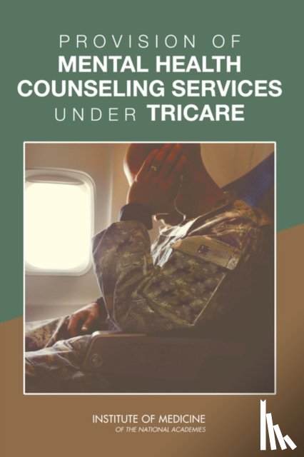 Institute of Medicine, Board on the Health of Select Populations, Committee on the Qualifications of Professionals Providing Mental Health Counseling Services Under TRICARE - Provision of Mental Health Counseling Services Under TRICARE