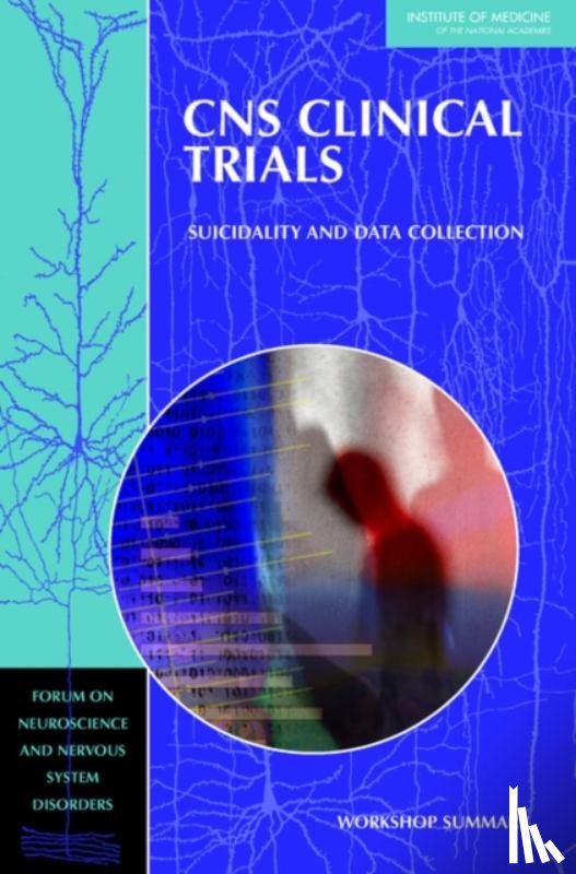 Institute of Medicine, Board on Health Sciences Policy, Forum on Neuroscience and Nervous System Disorders - CNS Clinical Trials