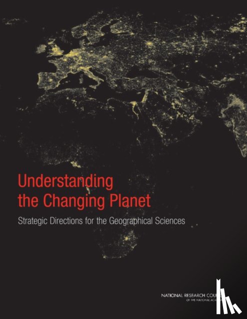 National Research Council, Division on Earth and Life Studies, Board on Earth Sciences and Resources, Committee on Strategic Directions for the Geographical Sciences in the Next Decade - Understanding the Changing Planet
