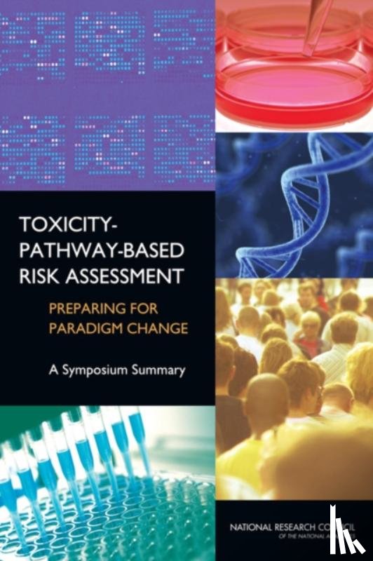 National Research Council, Division on Earth and Life Studies, Board on Environmental Studies and Toxicology, Standing Committee on Risk Analysis Issues and Reviews - Toxicity-Pathway-Based Risk Assessment