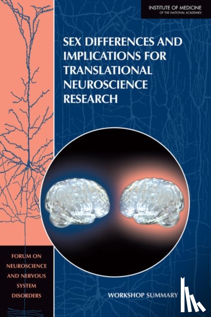 Institute of Medicine, Board on Health Sciences Policy, Forum on Neuroscience and Nervous System Disorders - Sex Differences and Implications for Translational Neuroscience Research