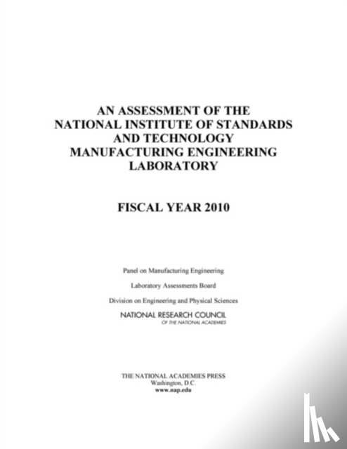 National Research Council, Division on Engineering and Physical Sciences, Laboratory Assessments Board, Panel on Manufacturing Engineering - An Assessment of the National Institute of Standards and Technology Manufacturing Engineering Laboratory