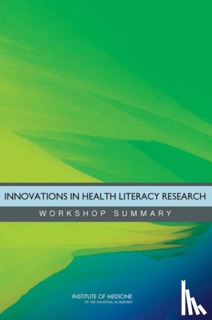 Roundtable on Health Literacy, Board on Population Health and Public Health Practice, Institute of Medicine - Innovations in Health Literacy Research