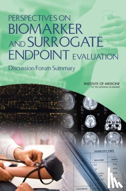 Institute of Medicine, Food and Nutrition Board, Board on Health Sciences Policy, Board on Health Care Services - Perspectives on Biomarker and Surrogate Endpoint Evaluation