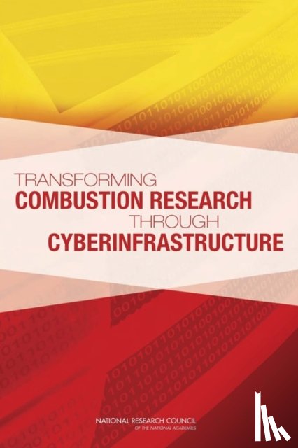 National Research Council, Division on Earth and Life Studies, Board on Chemical Sciences and Technology, Division on Engineering and Physical Sciences - Transforming Combustion Research through Cyberinfrastructure