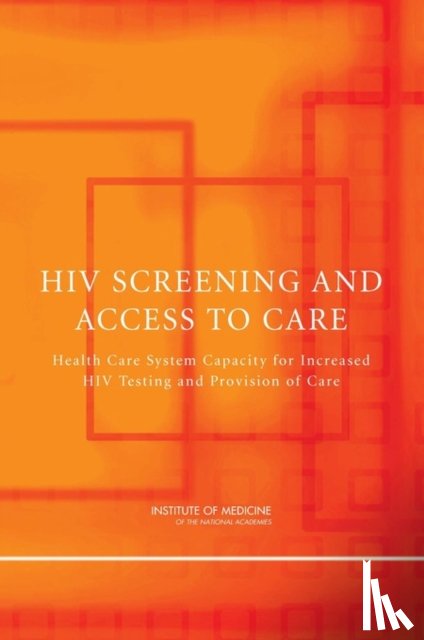 Institute of Medicine, Board on Population Health and Public Health Practice, Committee on HIV Screening and Access to Care - HIV Screening and Access to Care