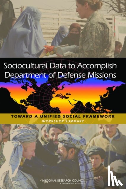 National Research Council, Division of Behavioral and Social Sciences and Education, Board on Human-Systems Integration, Planning Committee on Unifying Social Frameworks - Sociocultural Data to Accomplish Department of Defense Missions