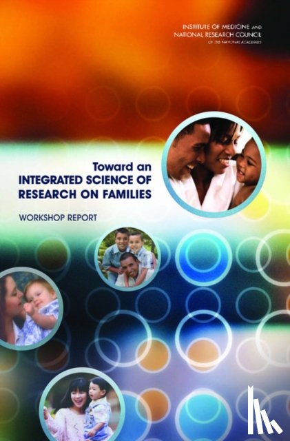 National Research Council, Institute of Medicine, Board on Children, Youth, Committee on the Science of Research on Families - Toward an Integrated Science of Research on Families