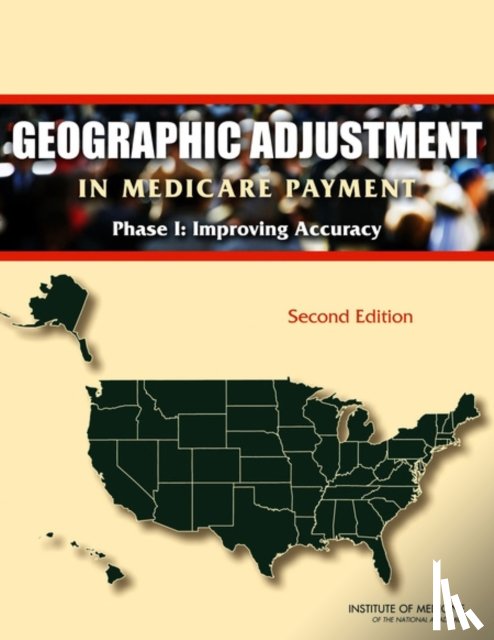 Institute of Medicine, Board on Health Care Services, Committee on Geographic Adjustment Factors in Medicare Payment - Geographic Adjustment in Medicare Payment