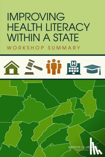 Institute of Medicine, Board on Population Health and Public Health Practice, Roundtable on Health Literacy - Improving Health Literacy Within a State