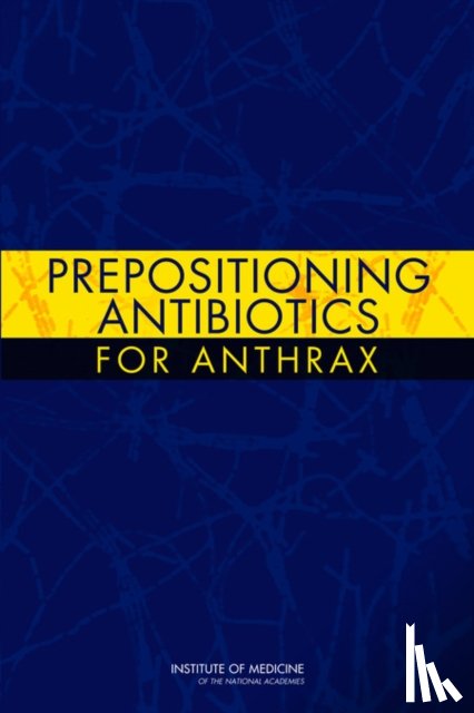 Institute of Medicine, Board on Health Sciences Policy, Committee on Prepositioned Medical Countermeasures for the Public - Prepositioning Antibiotics for Anthrax