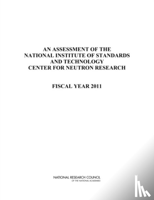 National Research Council, Division on Engineering and Physical Sciences, Laboratory Assessments Board, Panel on Neutron Research - An Assessment of the National Institute of Standards and Technology Center for Neutron Research