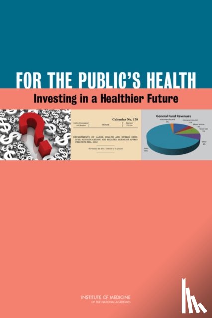 Institute of Medicine, Board on Population Health and Public Health Practice, Committee on Public Health Strategies to Improve Health - For the Public's Health