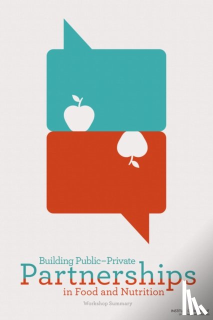 Institute of Medicine, Food and Nutrition Board, Food Forum - Building Public-Private Partnerships in Food and Nutrition