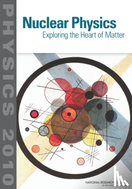 National Research Council, Division on Engineering and Physical Sciences, Board on Physics and Astronomy, Committee on the Assessment of and Outlook for Nuclear Physics - Nuclear Physics