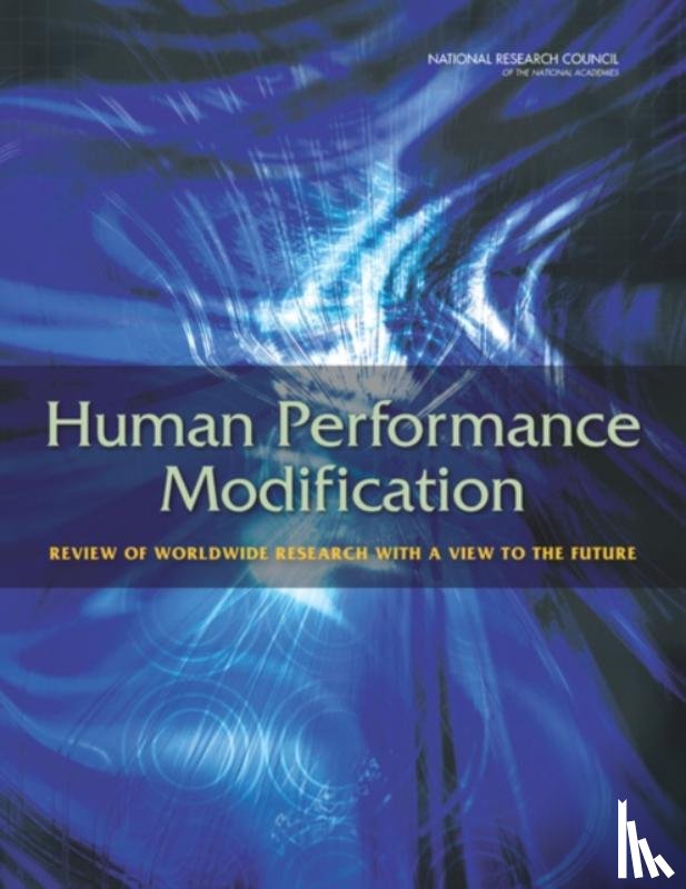National Research Council, Division of Behavioral and Social Sciences and Education, Board on Behavioral, Cognitive, Division on Engineering and Physical Sciences - Human Performance Modification