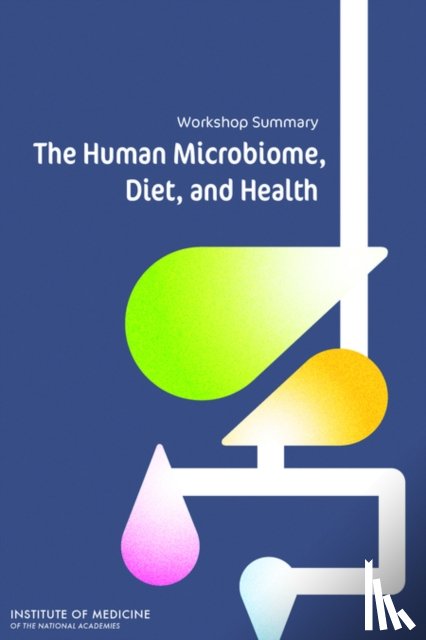Institute of Medicine, Food and Nutrition Board, Food Forum - The Human Microbiome, Diet, and Health