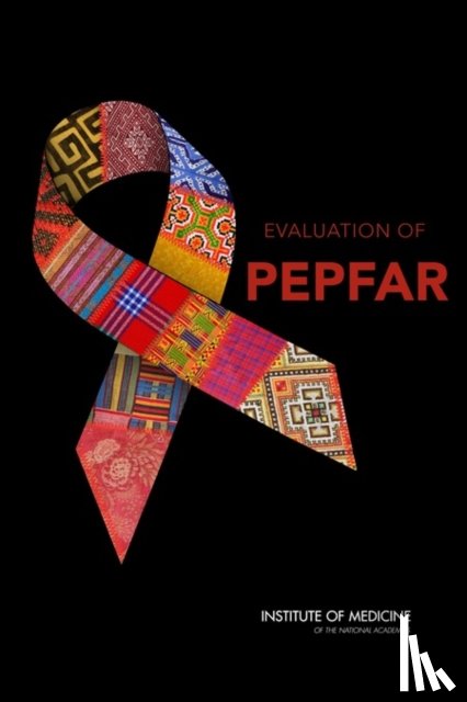 Division of Behavioral and Social Sciences and Education, Institute of Medicine, Board on Children, Youth, Board on Global Health - Evaluation of PEPFAR