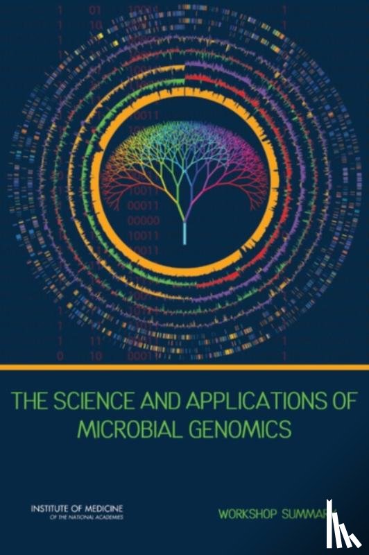 Institute of Medicine, Board on Global Health, Forum on Microbial Threats - The Science and Applications of Microbial Genomics