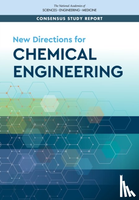 National Academies of Sciences, Engineering, National Academy of Engineering, Division on Earth and Life Studies, Board on Chemical Sciences and Technology - New Directions for Chemical Engineering
