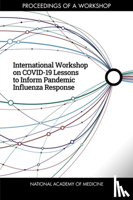 National Academy of Medicine - International Workshop on COVID-19 Lessons to Inform Pandemic Influenza Response