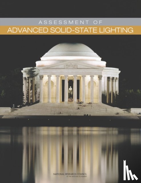 National Research Council, Division on Engineering and Physical Sciences, Board on Energy and Environmental Systems, Committee on Assessment of Solid-State Lighting - Assessment of Advanced Solid-State Lighting