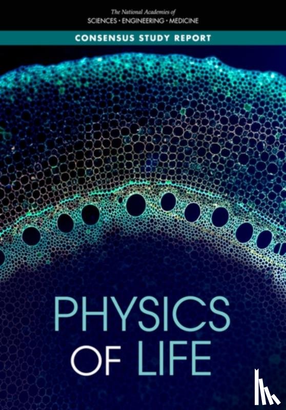 National Academies of Sciences, Engineering, Division on Earth and Life Studies, Division on Engineering and Physical Sciences, Board on Life Sciences - Physics of Life
