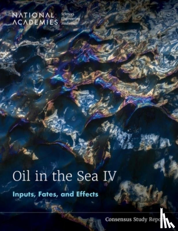 National Academies of Sciences, Engineering, Division on Earth and Life Studies, Ocean Studies Board, Committee on Oil in the Sea IV - Oil in the Sea IV