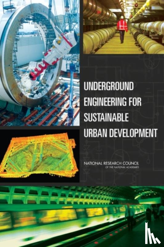National Research Council, Division on Earth and Life Studies, Board on Earth Sciences and Resources, Committee on Geological and Geotechnical Engineering - Underground Engineering for Sustainable Urban Development