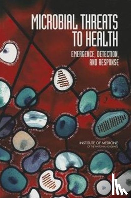 Institute of Medicine, Board on Global Health, Committee on Emerging Microbial Threats to Health in the 21st Century - Microbial Threats to Health