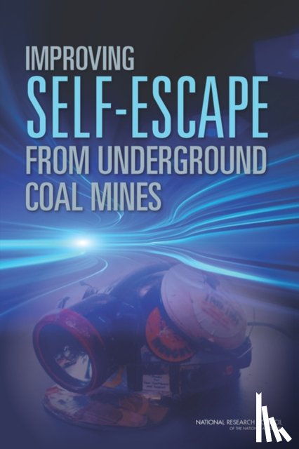 National Research Council, Division of Behavioral and Social Sciences and Education, Board on Human-Systems Integration, Committee on Mine Safety: Essential Components of Self-Escape - Improving Self-Escape from Underground Coal Mines