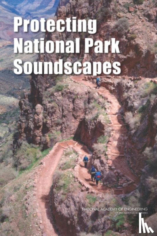 John A. Volpe National Transportation Systems Center, National Park Service, National Academy of Engineering - Protecting National Park Soundscapes
