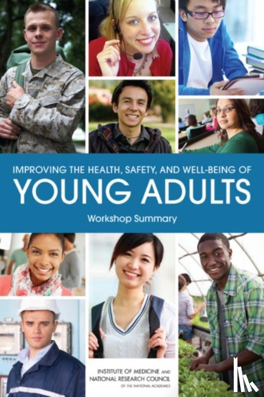 National Research Council, Institute of Medicine, Board on Children, Youth - Improving the Health, Safety, and Well-Being of Young Adults