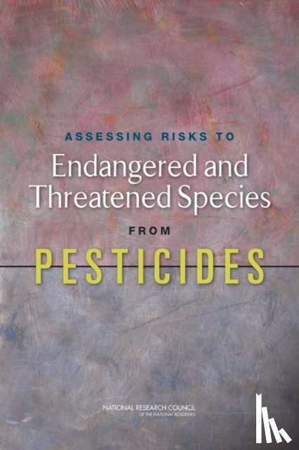 National Research Council, Division on Earth and Life Studies, Board on Environmental Studies and Toxicology, Committee on Ecological Risk Assessment Under FIFRA and ESA - Assessing Risks to Endangered and Threatened Species from Pesticides