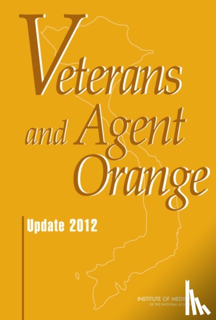 Institute of Medicine, Board on the Health of Select Populations, Committee to Review the Health Effects in Vietnam Veterans of Exposure to Herbicides (Ninth Biennial Update) - Veterans and Agent Orange