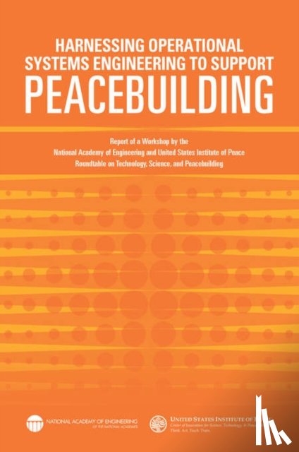 United States Institute of Peace, National Academy of Engineering - Harnessing Operational Systems Engineering to Support Peacebuilding
