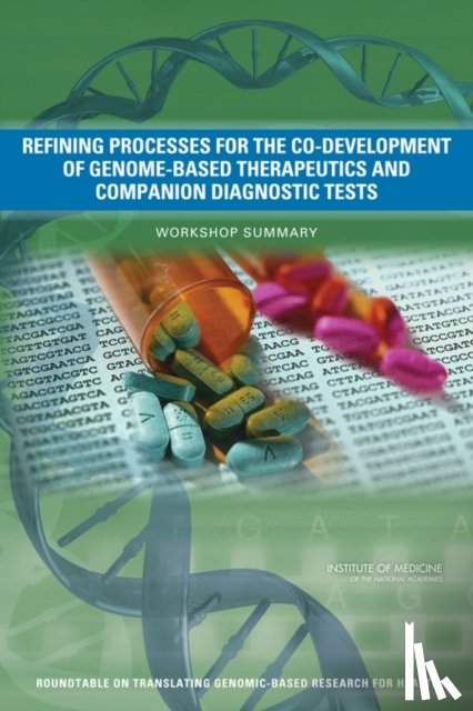 Institute of Medicine, Board on Health Sciences Policy, Roundtable on Translating Genomic-Based Research for Health - Refining Processes for the Co-Development of Genome-Based Therapeutics and Companion Diagnostic Tests