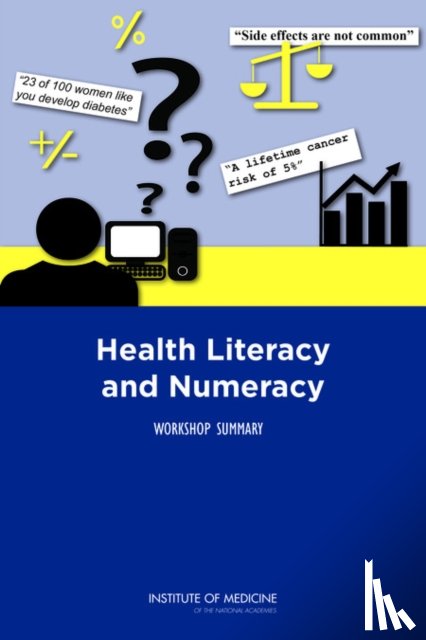 Institute of Medicine, Board on Population Health and Public Health Practice, Roundtable on Health Literacy - Health Literacy and Numeracy