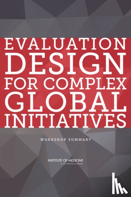 Institute of Medicine, Board on Global Health - Evaluation Design for Complex Global Initiatives