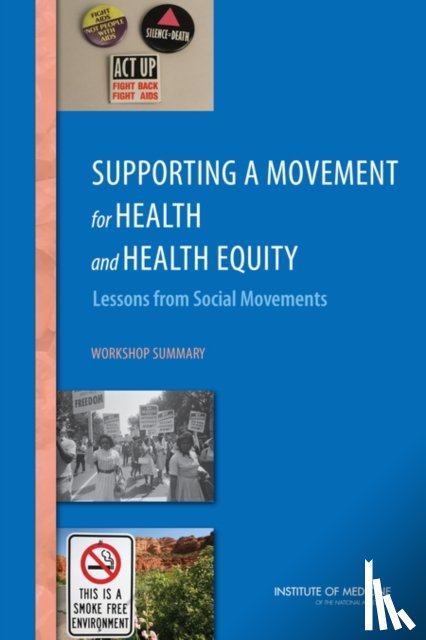 Institute of Medicine, Board on Population Health and Public Health Practice, Roundtable on the Promotion of Health Equity and the Elimination of Health Disparities, Roundtable on Population Health Improvement - Supporting a Movement for Health and Health Equity