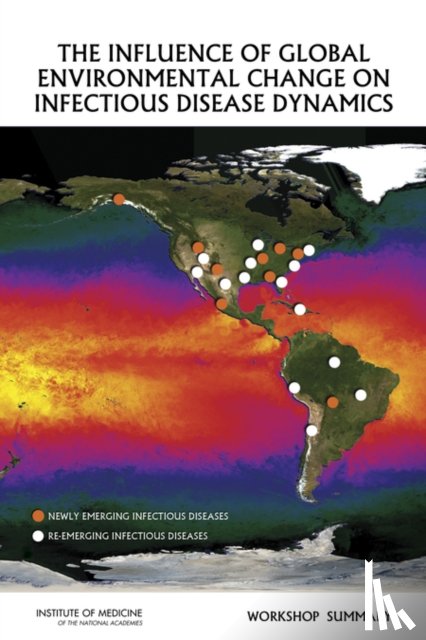 Institute of Medicine, Board on Global Health, Forum on Microbial Threats - The Influence of Global Environmental Change on Infectious Disease Dynamics