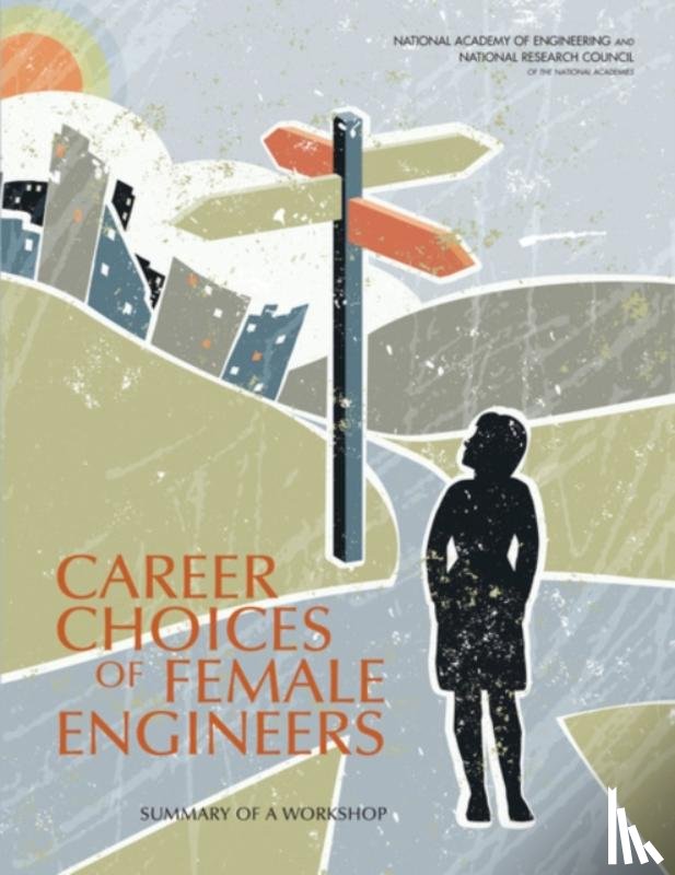 National Academy of Engineering, National Research Council, Policy and Global Affairs, Committee on Women in Science, Engineering - Career Choices of Female Engineers