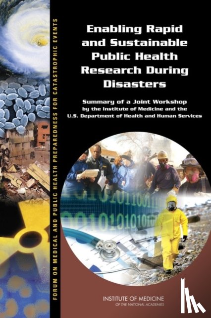 Institute of Medicine, Board on Health Sciences Policy, Forum on Medical and Public Health Preparedness for Catastrophic Events - Enabling Rapid and Sustainable Public Health Research During Disasters