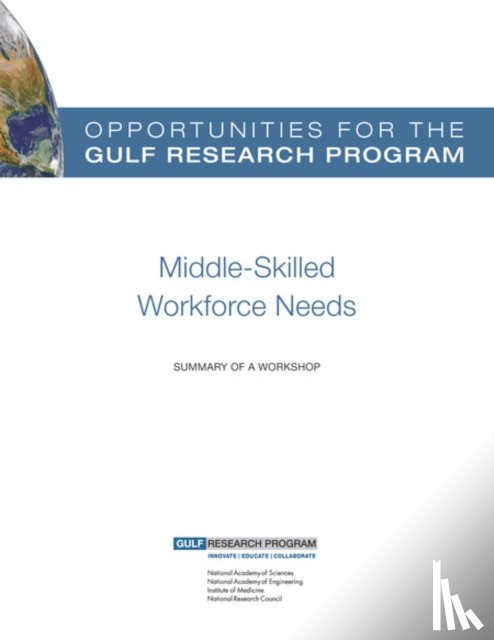 National Research Council, Policy and Global Affairs, Gulf Research Program - Opportunities for the Gulf Research Program: Middle-Skilled Workforce Needs