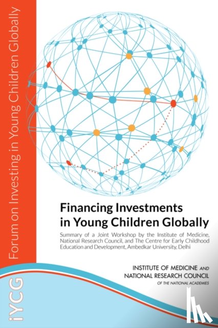 National Research Council, Institute of Medicine, Board on Global Health, Board on Children, Youth - Financing Investments in Young Children Globally