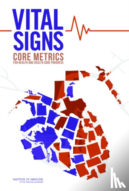 Institute of Medicine, Committee on Core Metrics for Better Health at Lower Cost - Vital Signs