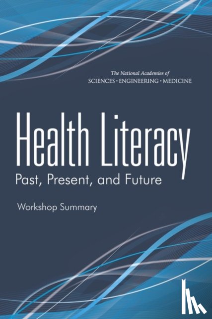 National Academies of Sciences, Engineering, Institute of Medicine, Board on Population Health and Public Health Practice, Roundtable on Health Literacy - Health Literacy