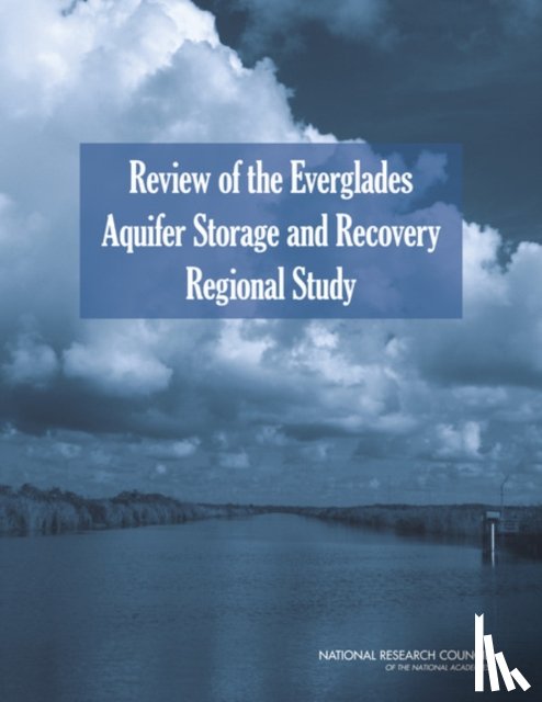National Research Council, Division on Earth and Life Studies, Water Science and Technology Board, Committee to Review the Florida Aquifer Storage and Recovery Regional Study Technical Data Report - Review of the Everglades Aquifer Storage and Recovery Regional Study