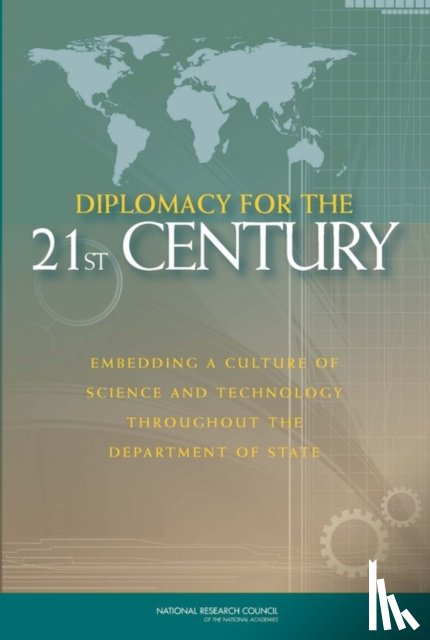 National Research Council, Policy and Global Affairs, Development, Security, Committee on Science and Technology Capabilities at the Department of State - Diplomacy for the 21st Century