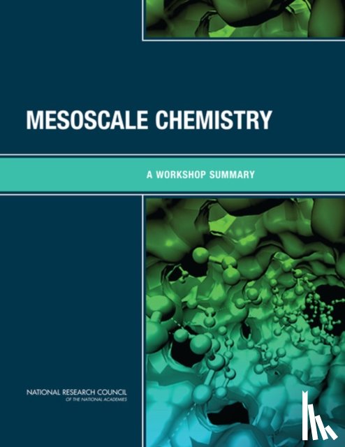 National Research Council, Division on Earth and Life Studies, Board on Chemical Sciences and Technology, Chemical Sciences Roundtable - Mesoscale Chemistry